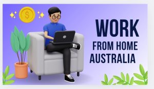 Work From Home Jobs Australia:Earn $40K-$302K Annually in 2025